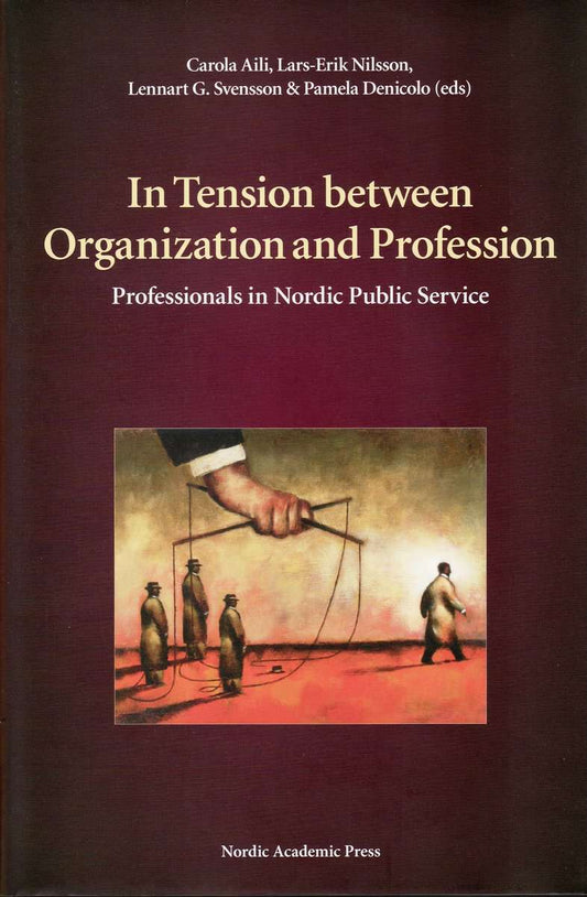 Aili, Carola | Nilsson, Lars-Erik | Svensson, Lennart G | Denicolo, Pamela [red.] | In Tension between Organization and ...