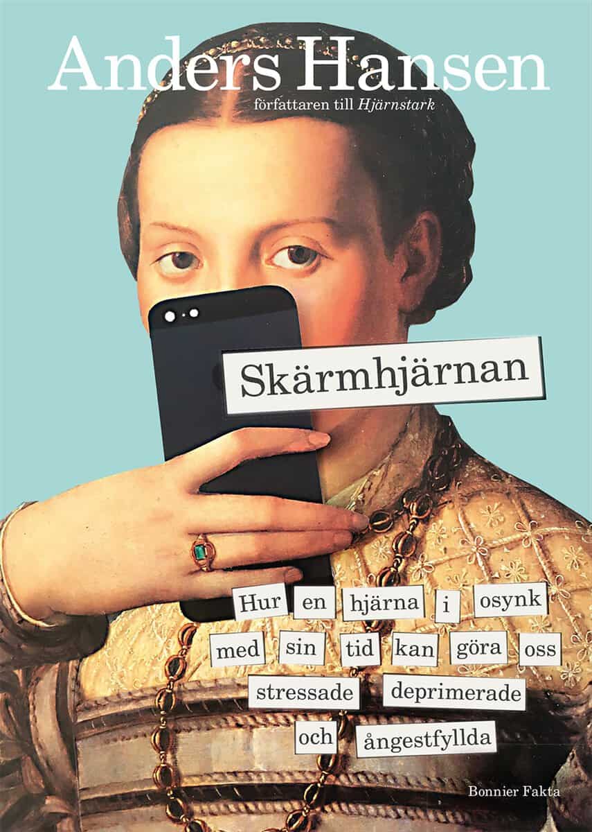 Hansen, Anders | Skärmhjärnan : Hur en hjärna i osynk med sin tid kan göra oss stressade, deprimerade och ångestfyllda