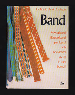 Trotzig, Liv  | Axelsson, Astrid | Band : Vävda band, brickband, flätade band och pinnband av ull, lin och bomull