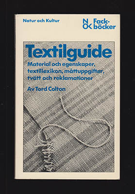 Colton, Tord | Textilguide : Material och egenskaper, textillexikon, måttuppgifter, tvätt och reklamationer