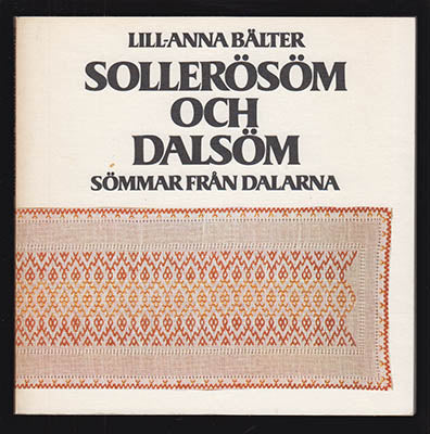 Bälter, Lill-Anna | Sollerösöm och dalsöm : Sömmar från Dalarna