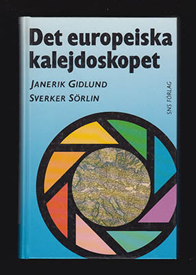 Gidlund, Janerik | Sörlin, Sverker | Det europeiska kalejdoskopet : Regionerna, nationerna och den europeiska identiteten
