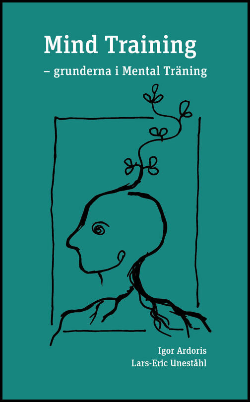 Ardoris, Igor| Uneståhl, Lars-Eric | Mind Training : Grunderna i mental träning