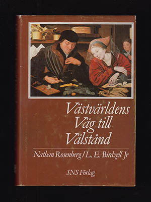 Rosenberg, Nathan | Birdzell, Luther Earle, Jr | Västvärldens väg till välstånd