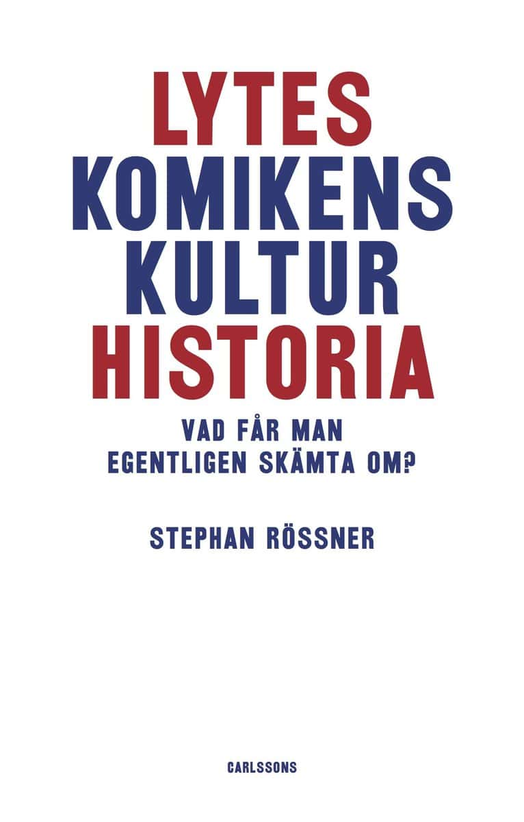 Rössner, Stephan | Lyteskomikens kulturhistoria : Vad får man egentligen skämta om?