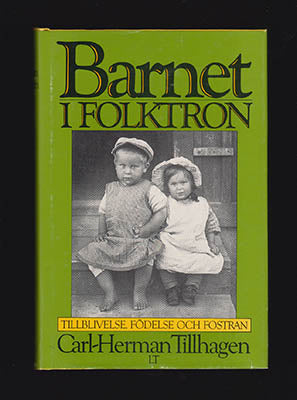 Tillhagen, Carl-Herman | Barnet i folktron : Tillblivelse, födelse och fostran
