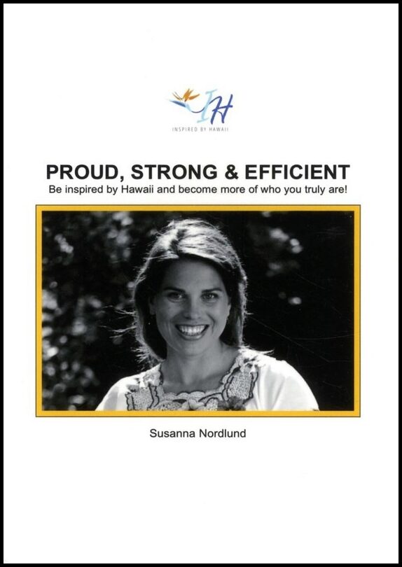 Nordlund, Susanna | Proud, strong & efficient : Be inspired by Hawaii and become more of who yo