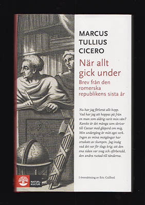 Cicero, Marcus Tullius | När allt gick under : Brev från den romerska republikens sista år