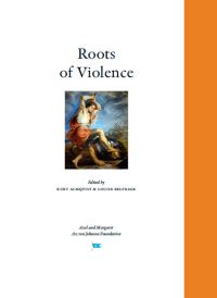 Almqvist, Kurt | Belfrage, Louise [red.] | Roots of Violence