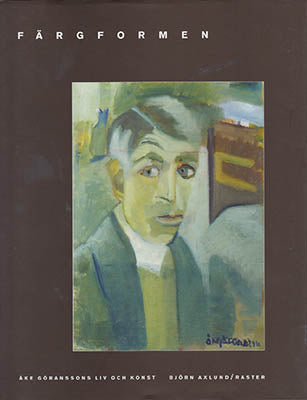 Axlund, Björn | Färgformen : Åke Göranssons liv och konst [Göransson, Åke (1902-1942)]