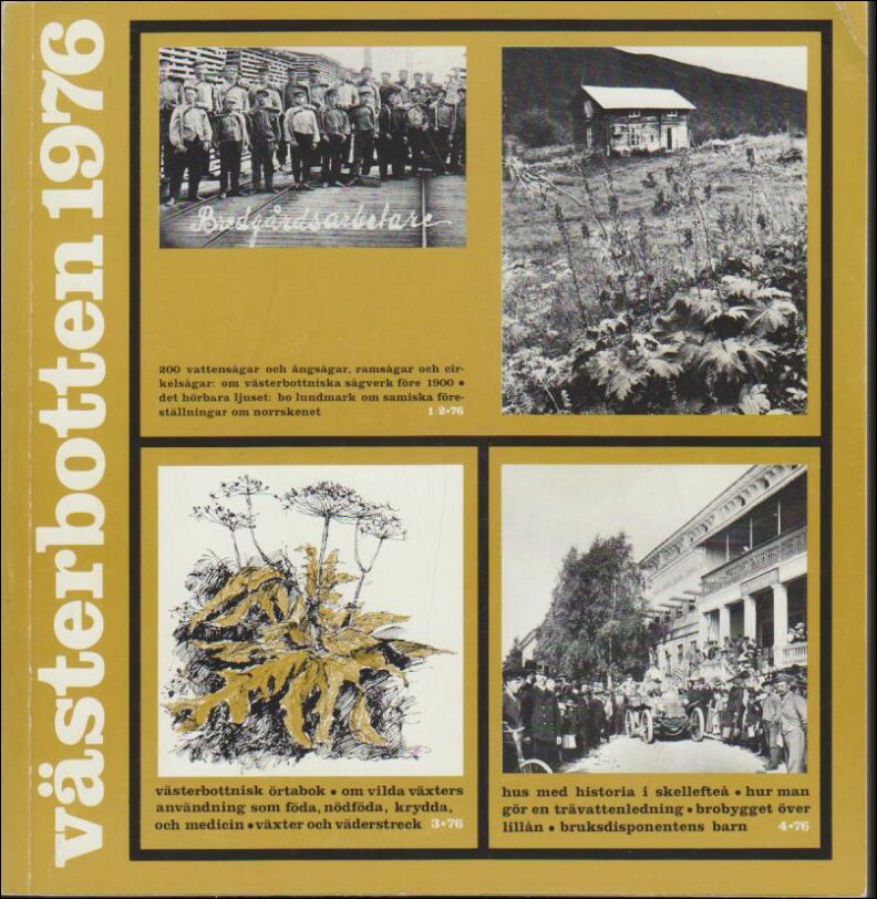 Västerbotten | 1976 / 1-4 : Bredgårdsarbetare - Västerbottnisk örtabok - Hus med historia i Skellefteå
