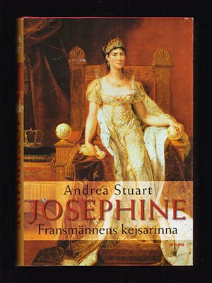 Stuart, Andrea | Joséphine : Fransmännens kejsarinna [Joséphine, kejsarinna av Frankrike (1763-1814)]