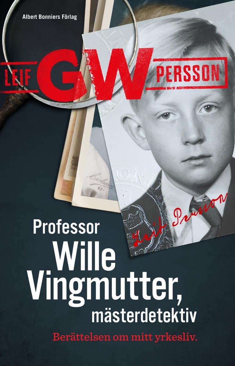 Persson, Leif G. W. | Professor Wille Vingmutter, mästerdetektiv : Berättelsen om mitt yrkesliv