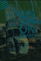 Rönnby, Johan [red.] | On war on board : Archaeological and historical perspectives on early modern maritime violence an...