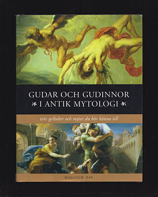 Day, Malcolm | Gudar och gudinnor i antik mytologi : 100 gestalter och myter du bör känna till