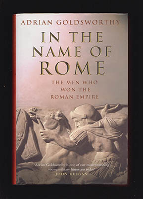 Goldsworthy, Adrian Keith | In the Name of Rome : The Men Who Won the Roman Empire