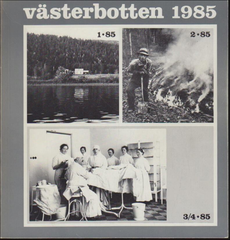 Västerbotten | 1985 / 1-4 : Människor vid älven - Skogsmuseet och skogen - Sjukvård