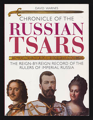 Warnes, David | Chronicle of the Russian Tsars : The Reign-by-Reign Record of the Rulers of Imperial Russia