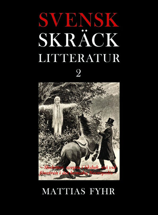Fyhr, Mattias | Svensk skräcklitteratur 2. Skeletter, svepta i likduk, stå vid fönstren i det hemska Necropolis : Skelet...