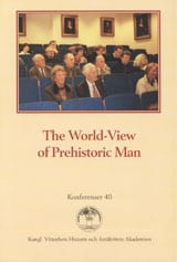 Larsson, Lars | Stjernquist, Berta | The World-View of Prehistoric Man