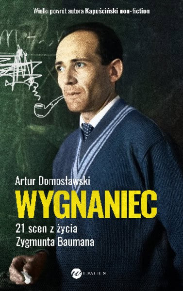 Domosławski, Artur | Wygnaniec. 21 scen z życia Zygmunta Baumana