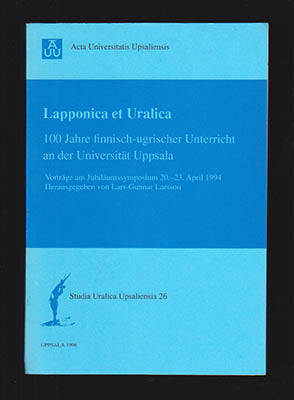 Larsson, Lars-Gunnar [editor] | 100 Jahre finnisch-ugrischer Unterricht : an der Universität Uppsala. Vorträge am Jubilä...