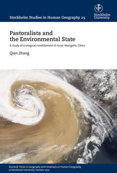 Zhang, Qian | Pastoralists and the Environmental State : A study of ecological resettlement in Inner Mongolia, China