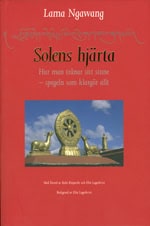 Lama Ngawang | Solens hjärta : Hur man tränar sitt sinne - spegeln som klargör allt