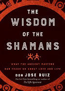 don Jose Ruiz | Wisdom Of The Shamans