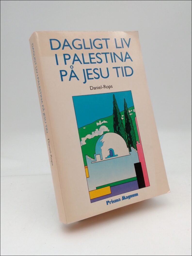 Daniel-Rops, (Petiot, Henri) | Daglivt liv i Palestina på Jesu tid
