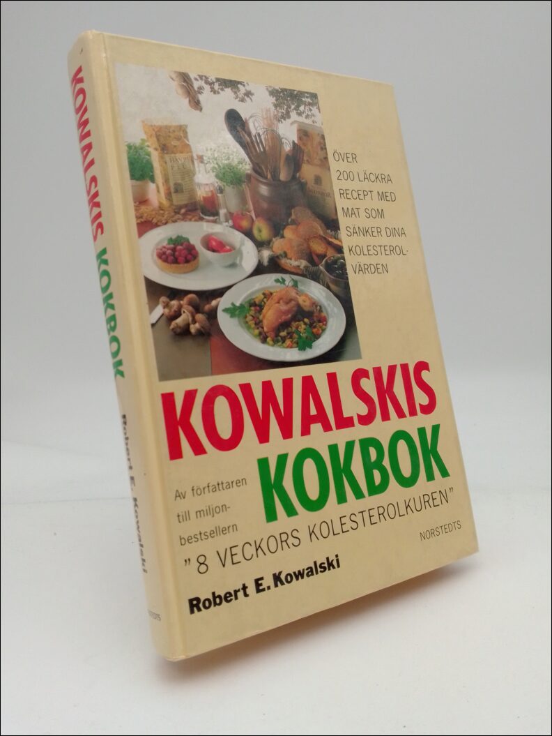 Kowalski, Robert E. | Kowalskis kokbok : Över 200 läckra recept med mat som sänker dina kolesterolvärden
