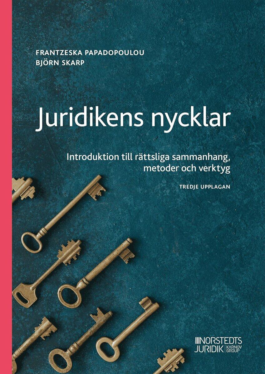 Papadopoulou Skarp, Frantzeska | Skarp, Björn | Juridikens nycklar : Introduktion till rättsliga sammanhang, metoder och...
