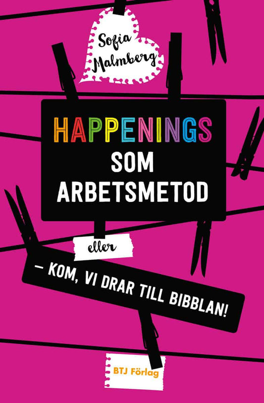 Malmberg, Sofia | Happenings som arbetsmetod eller : Kom, vi drar till bibblan!