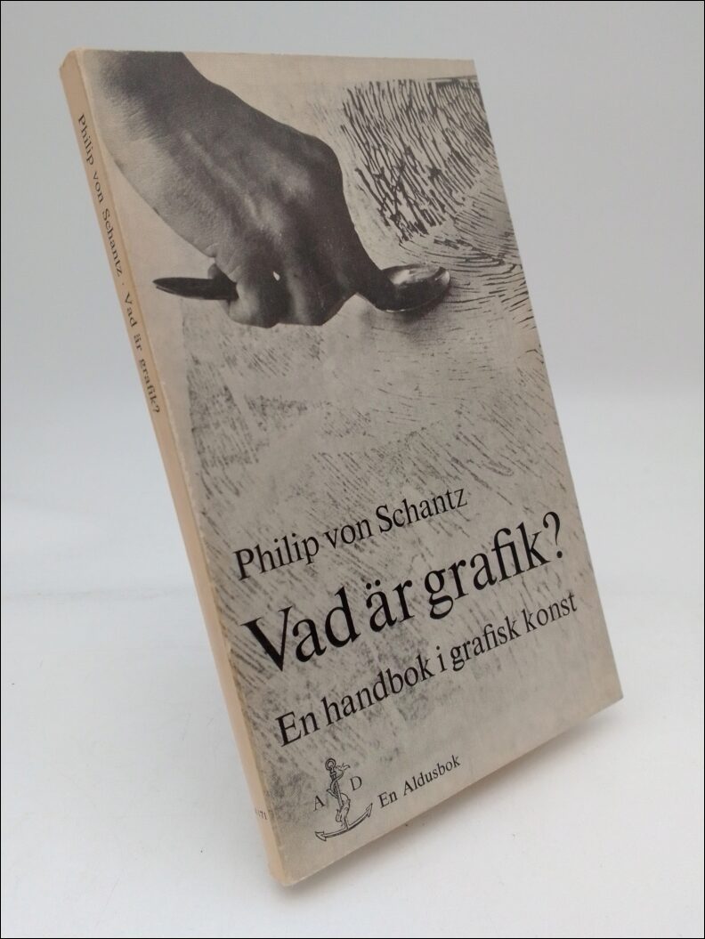 Schantz, Philip von | Vad är grafik? : En handbok i grafisk konst