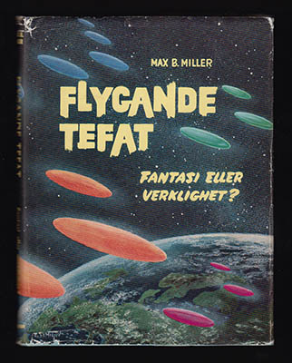 Miller, Max B | Flygande tefat : Fantasi eller verklighet?