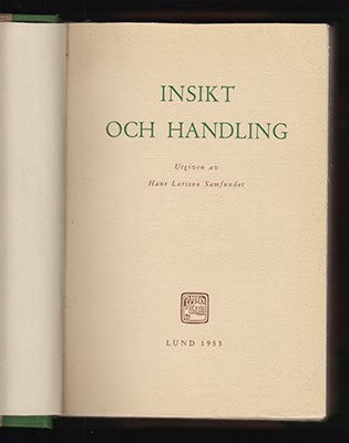 Larsson, Hans  [utg.] | Insikt och handling. Nr 1 (1955) - 12 (1976) : Utgiven av Hans Larsson Samfundet