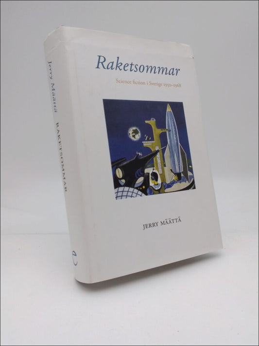 Määttä, Jerry | Raketsommar : Science fiction i Sverige 1950-1968