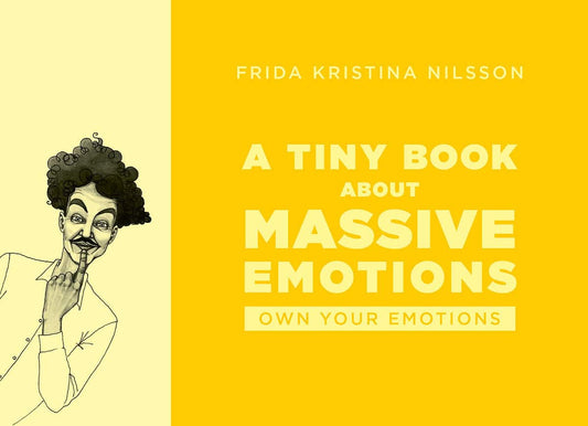 Nilsson, Frida Kristina | A tiny book about massive emotions (yellow)