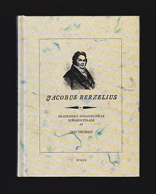 Trofast, Jan [utg.] | Akademiska avhandlingar : Kommenterade av Jan Trofast [Berzelius, Jöns Jacob (1779-1848)]