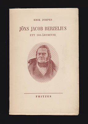 Jorpes, Erik | Jöns Jacob Berzelius : Ett hundraårsminne. Föredrag hållet för de studerande å Karolinska institutets kem...