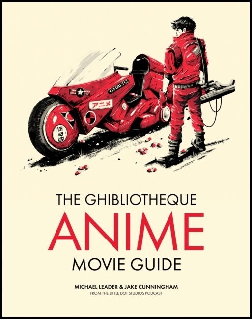 Cunningham, Jake | Ghibliotheque Guide to Anime : The Essential Guide to Japanese Animated Cin