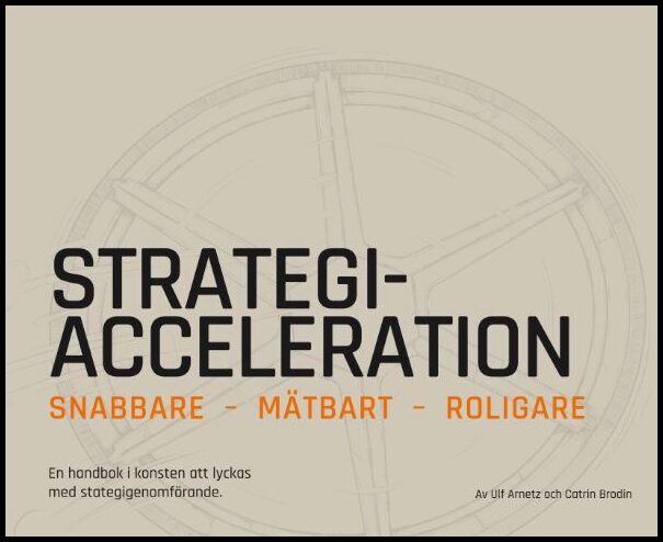 Arnetz, Ulf| Brodin, Catrin | Strategy acceleration