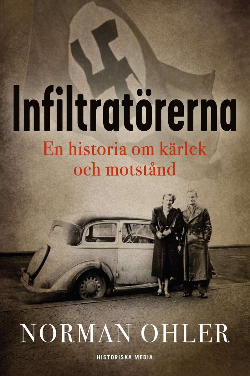 Ohler, Norman | Infiltratörerna : En historia om kärlek och motstånd