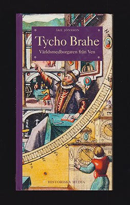 Jönsson, Åke | Tycho Brahe : Världsmedborgaren från Ven [Brahe, Tycho (1546-1601)]