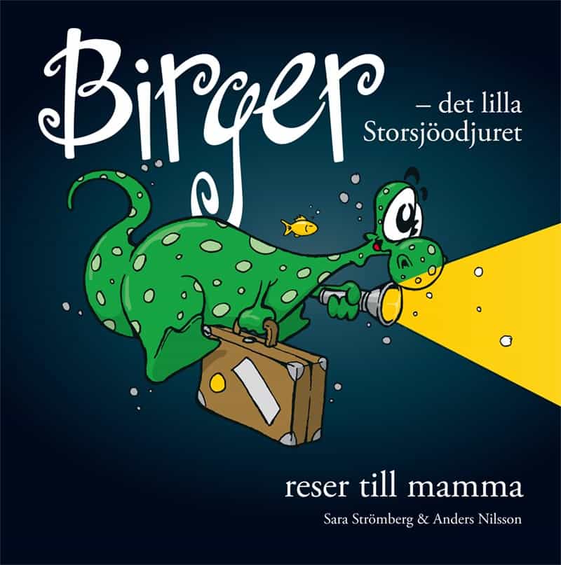 Strömberg, Sara | Birger : Det lilla Storsjöodjuret reser till mamma