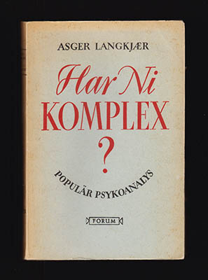 Langkjær, Asger | Har ni komplex? : Populär psykoanalys och individualpsykologi