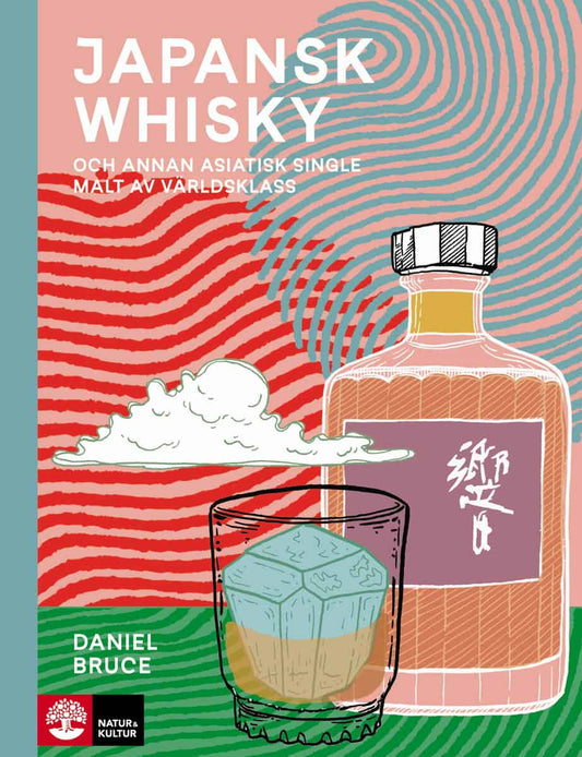 Bruce, Daniel | Japansk whisky : Och annan asiatisk single malt av världsklass