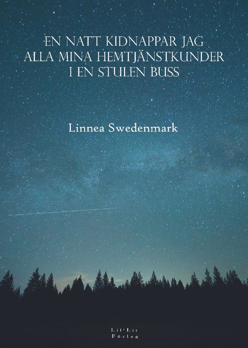 Swedenmark, Linnea | En natt kidnappar jag alla mina hemtjänstkunder i en stulen buss