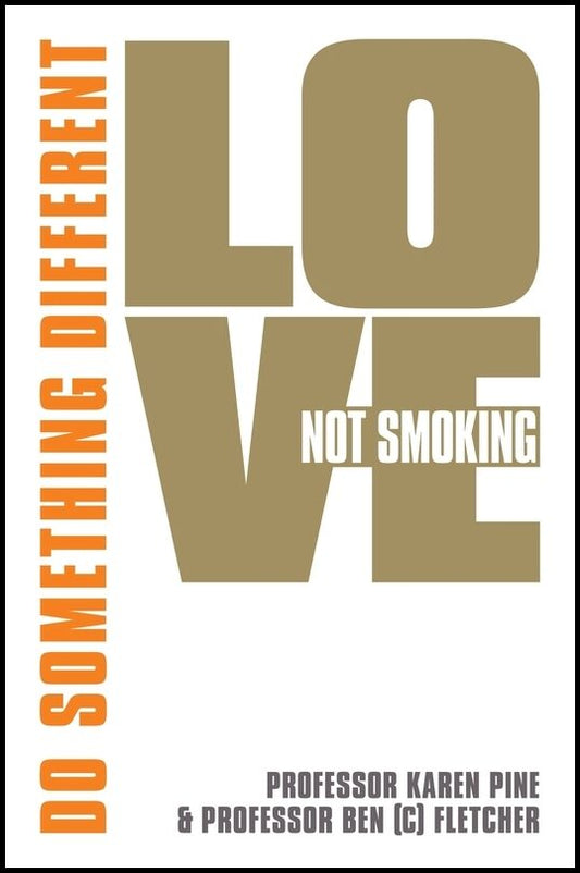 Karen J. Pine, | Ben Fletcher | Love Not Smoking : Do Something Different