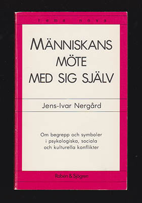 Nergård, Jens-Ivar | Människans möte med sig själv : Om begrepp och symboler i psykologiska, sociala och kulturella konf...